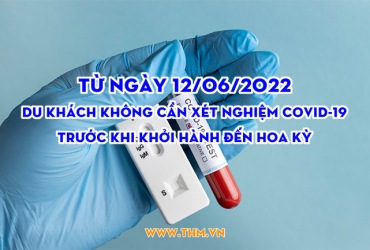 Từ ngày 12/06/2022 du khách không cần xét nghiệm COVID-19 trước khi chuyến bay khởi hành đến Hoa Kỳ