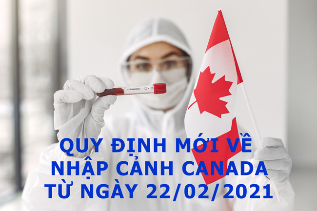 Quy định mới về nhập cảnh CANADA từ ngày 22/02/2021