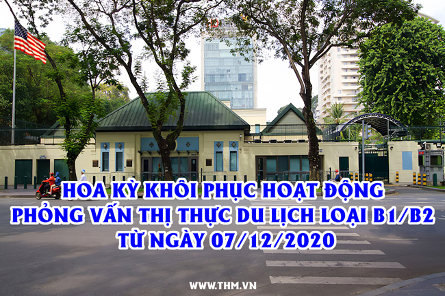 Hoa Kỳ khôi phục hoạt động phỏng vấn visa du lịch loại B1/B2 tại Việt Nam từ ngày 09/12/2020