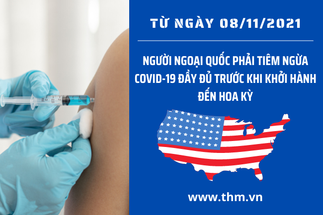 Từ ngày 08/11/2021, người ngoại quốc phảI tiêm ngừa covid-19 đầy đủ trước khi khởi hành đến Hoa Kỳ