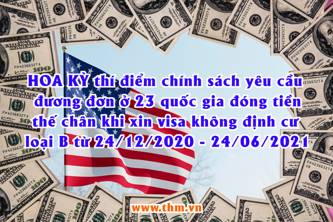 Thông tin về chính sách thí điểm của Hoa Kỳ &quot;Công dân 23 nước sẽ phải đóng tiền thế chân đến 15,000 USD khi xin visa diện không định cư loại B&quot;