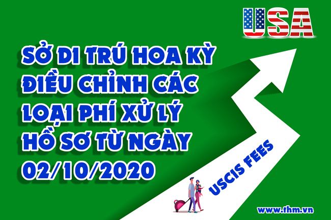 Sở Di Trú Hoa Kỳ (USCIS) điều chỉnh các loại phí xử lý hồ sơ từ ngày 02/10/2020